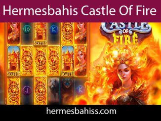 Hermesbahis castle of fire slotuna yer vermektedir.