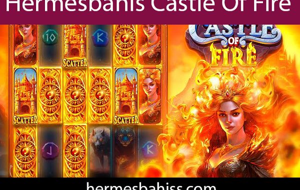 Hermesbahis castle of fire slotuna yer vermektedir.