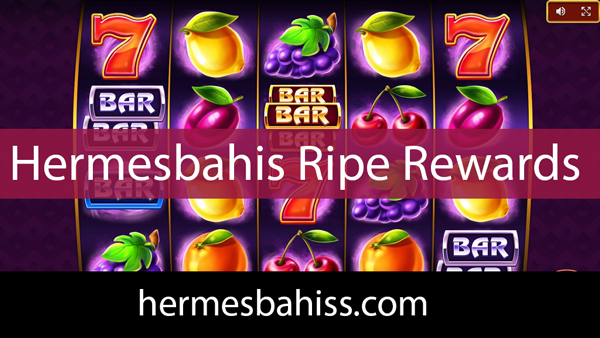 Hermesbahis ripe rewards slot oyunuyla ön plandadır.